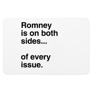 Romney is on both sides of every issue.png magnet