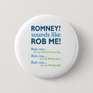 Romney sounds like Rob Me! Anti Romney Political 2 Inch Round Button