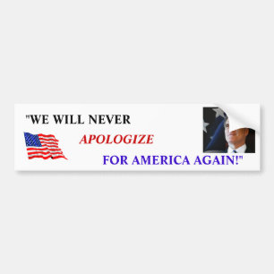ROMNEY "WE WILL NEVER APOLOGIZE FOR AMERICA AGAIN" BUMPER STICKER