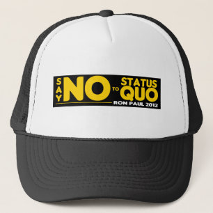 Ron Paul 2012 - Just Say NO to the Status Quo Trucker Hat
