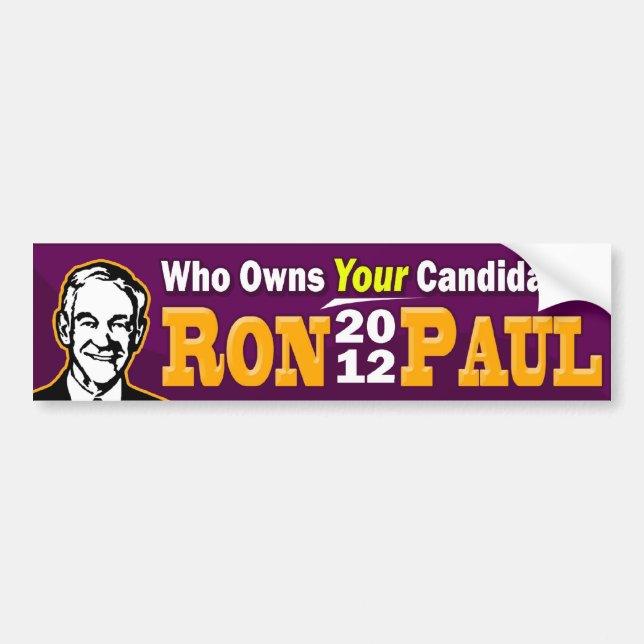 Ron Paul 2012 - Who Owns YOUR Candidate? Bumper Sticker (Front)