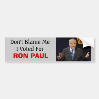 Ron Paul at a debate, Don't Blame ... - Customized Bumper Sticker