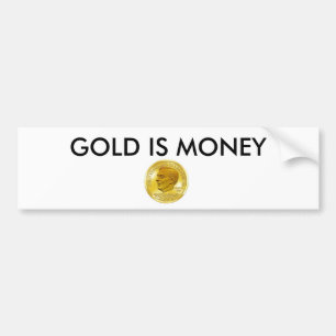 ron paul gold standard, GOLD IS MONEY Bumper Sticker
