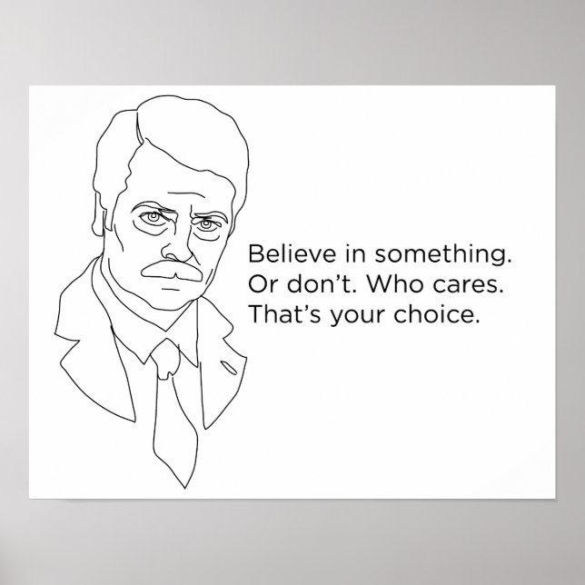 Ron Swanson Poster - Believe in Something or Don't (Front)