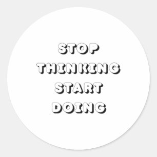 Rond Arrêter de penser Commencer à faire Sticker