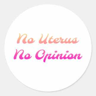 Rond No Uterus No Opinion Sticker