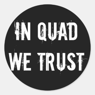 Rond Sticker 6- ou 20-Pack : In QUAD We Trust