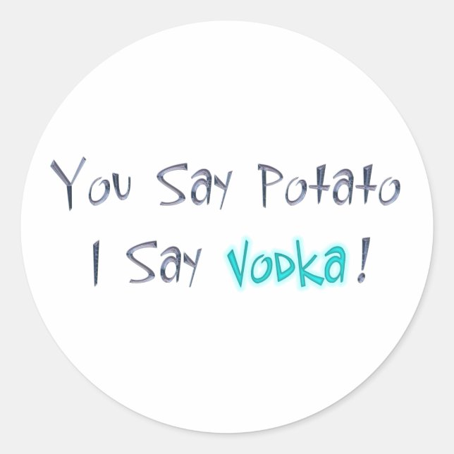 Rond Vous dites Potato Je dis Vodka Sticker (Devant)