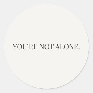 Rond You’re Not Alone Sticker – Reassurance Series