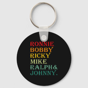 Ronnie Bobby Ricky Mike Ralph And Johnny  Keychain
