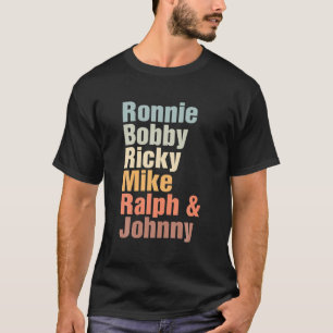 Ronnie Bobby Ricky Mike Ralph And Johnny T-Shirt