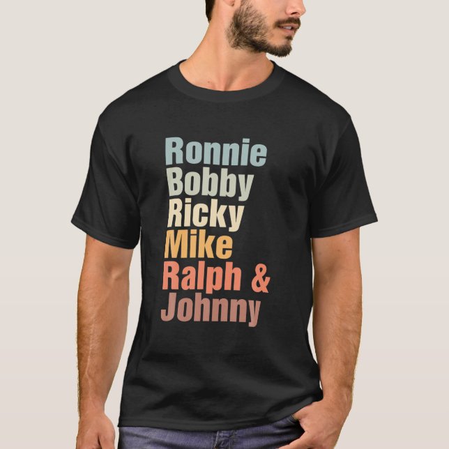 Ronnie Bobby Ricky Mike Ralph And Johnny T-Shirt (Front)