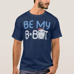 Ron's Gone Wrong Be My Bot T-Shirt