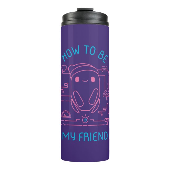 Ron's Gone Wrong | How to be my Friend Thermal Tumbler (Front)