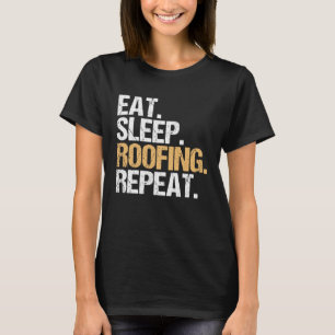 Roof Tiler Eat Sleep Roofing Repeat Roofer T-Shirt