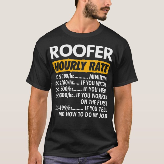 Roofer Hourly Rate Funny Roofing Hourly Rate  T-Shirt (Front)