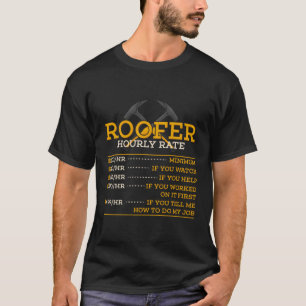 Roofer Hourly Rate Roofer T-Shirt