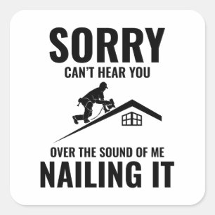 Roofer Humour - Nailing It Roofing Square Sticker