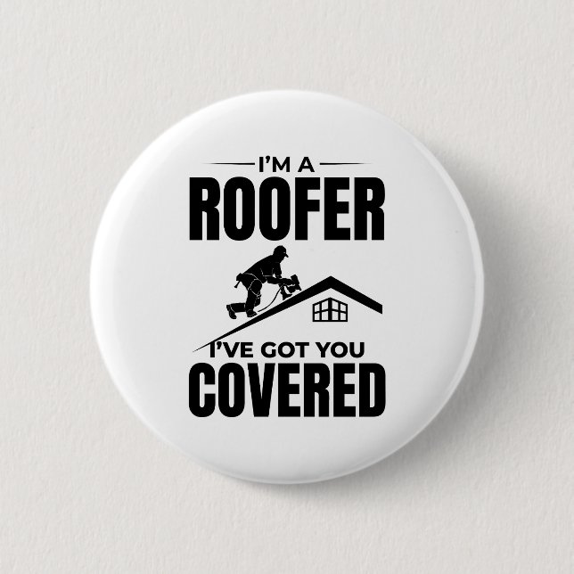 Roofer - I've Got You Covered Roofing Design  2 Inch Round Button (Front)
