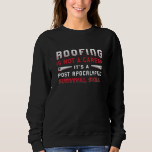 Roofer Roofing Is Not A Career Roof Dad Roofers Sweatshirt