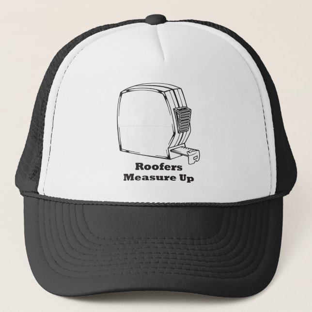 Roofers Measure Up Trucker Hat (Front)