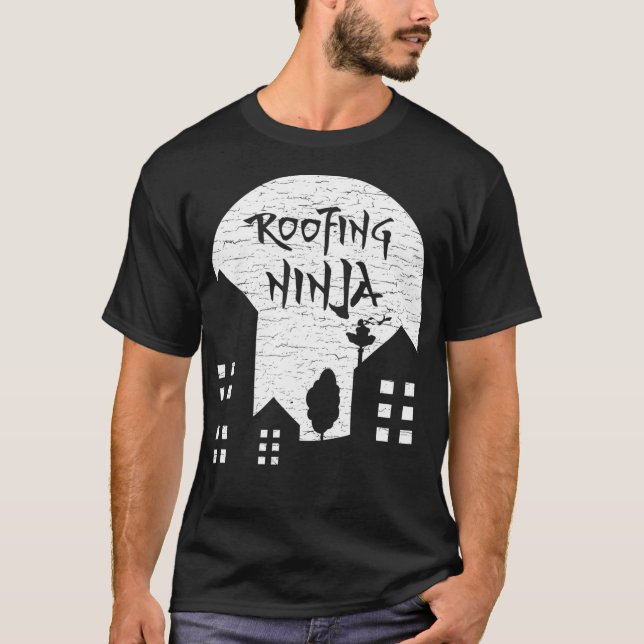Roofing Ninja I Roofer Dad  Mom Funny Slater Worki T-Shirt (Front)