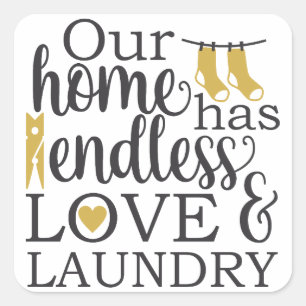 Room Quote, Our home has endless love and laundry Square Sticker