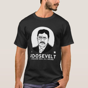 Roosevelt An All-Round Fair Deal Progressive Party T-Shirt