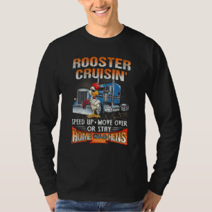Rooster Cruisin Speed Up Move Over Or Stay Home T-Shirt