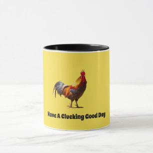 Rooster Fun Have a Clucking Good Day Mug