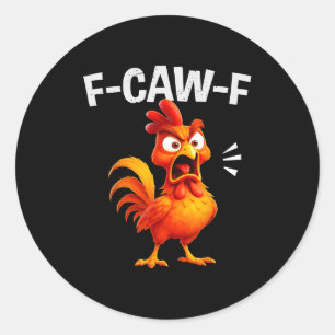 Rooster Humor Saying Funny F-caw-f Chicken Quote M Classic Round Sticker