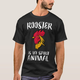 Rooster Is My Spirit Animal Chicken T-Shirt