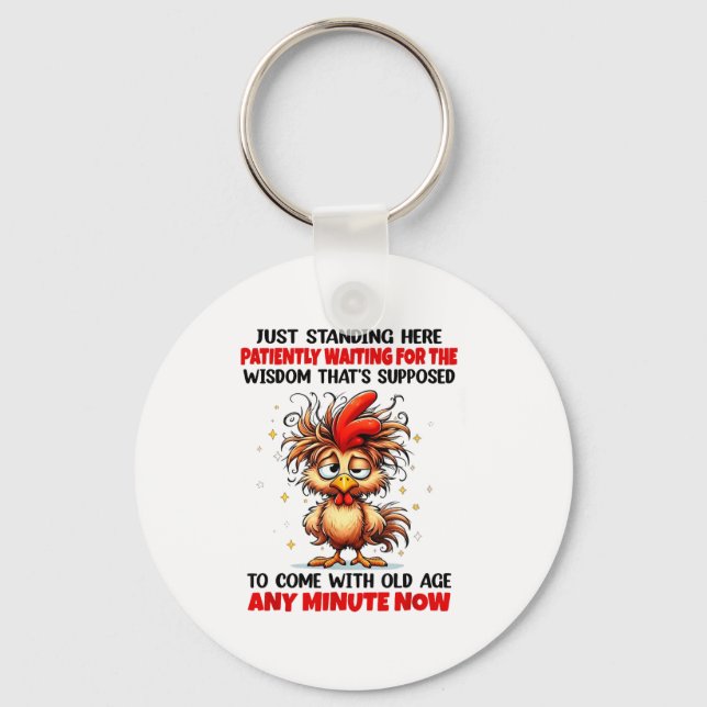 Rooster Just Standing Here Patiently Waiting For T Keychain (Front)