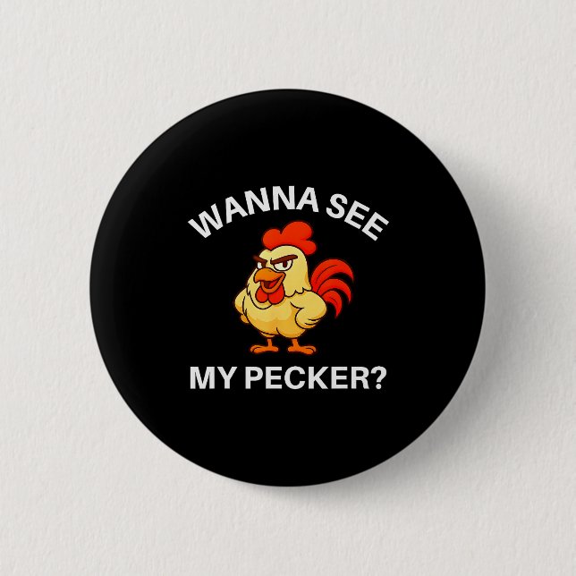 Rooster W See My Pecker, Funny, Jokes, Sarcastic  2 Inch Round Button (Front)