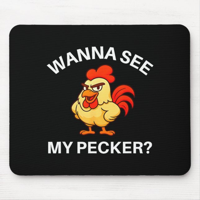 Rooster W See My Pecker, Funny, Jokes, Sarcastic  Mouse Pad (Front)
