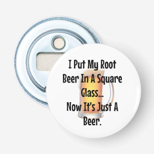 Root Beer In Square Glass...Now It's Just Beer Bottle Opener