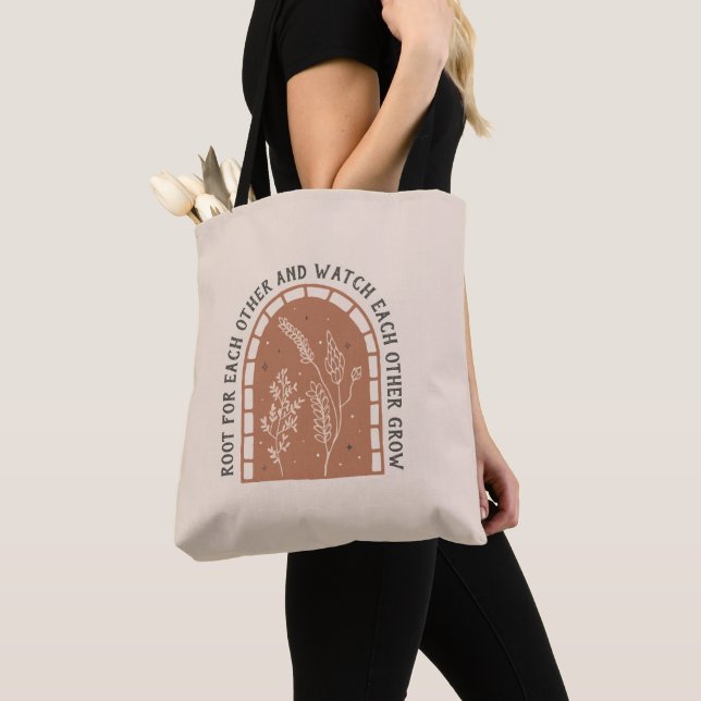 Root For Each Other And Watch Each Other Grow Tote Bag (Close Up)