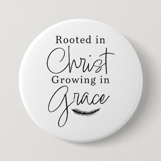 Rooted in Christ Growing in Grace Black and White 3 Inch Round Button