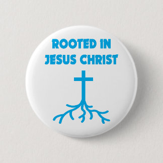 Rooted in Jesus Christ 2 Inch Round Button
