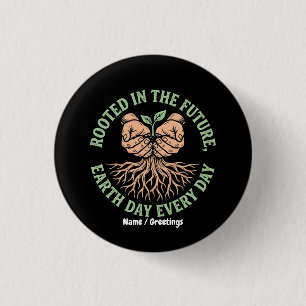 Rooted in the Future Earth Day Every Day Sustain 1 Inch Round Button