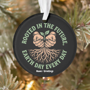 Rooted in the Future Earth Day Every Day Sustain Ornament