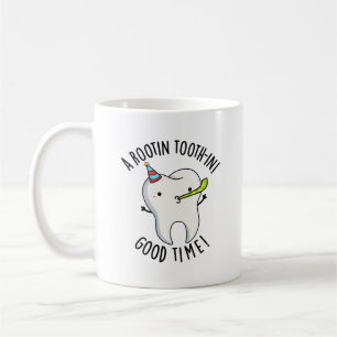 Rootin Toothin Good Time Funny Dental Tooth Pun  Coffee Mug
