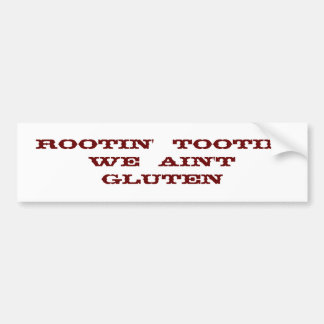 Rootin' Tootin' We Ain't Gluten Bumper Sticker