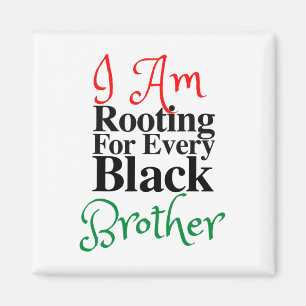 Rooting For Every Black Brother Melanin Luv Mom Da Magnet