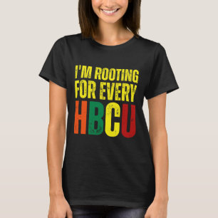Rooting For Every Hbcu Black History College Gradu T-Shirt