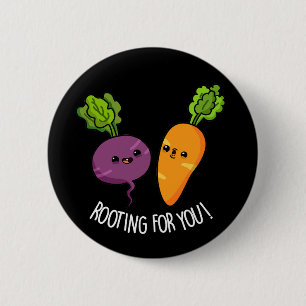Rooting For You Funny Veggie Pun Dark BG 2 Inch Round Button