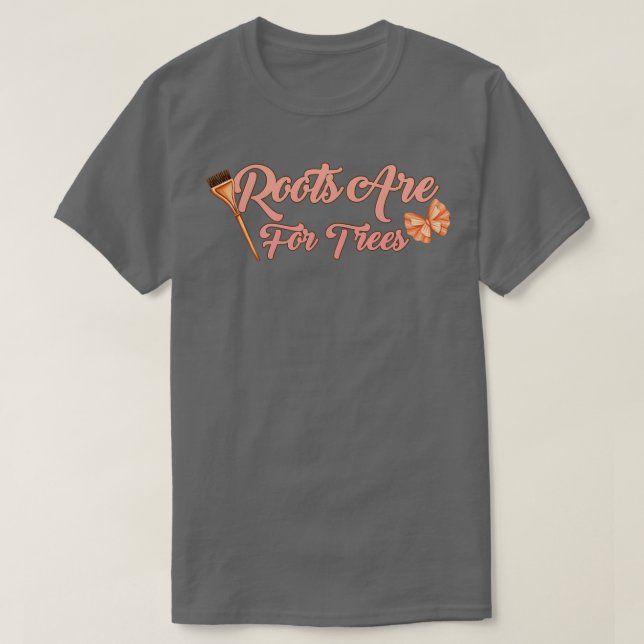 Roots Are For Trees 1 T-Shirt (Design Front)