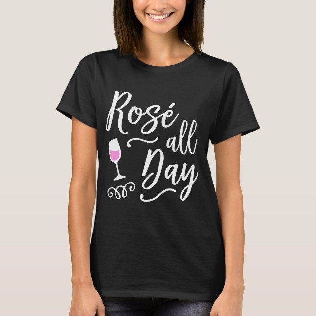 Rose All Day Funny Wine T Shirts With Sayings (Front)