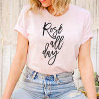 Rosé All Day T-Shirt – Fun Wine Lover Tee