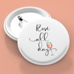 Rose All Day Wine Lover 2 Inch Round Button<br><div class="desc">This design may be personalized by choosing the customize option to add text or make other changes. If this product has the option to transfer the design to another item, please make sure to adjust the design to fit if needed. Contact me at colorflowcreations@gmail.com if you wish to have this...</div>